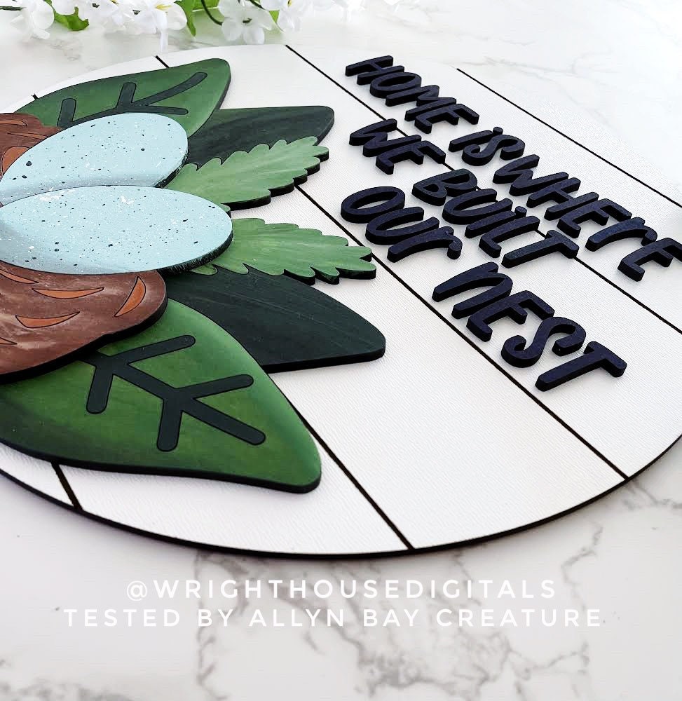 Home Is Where We Built Our Nest Spring Door Hanger - Seasonal Sign Making and DIY Kits - Cut File For Glowforge Lasers - Digital SVG File