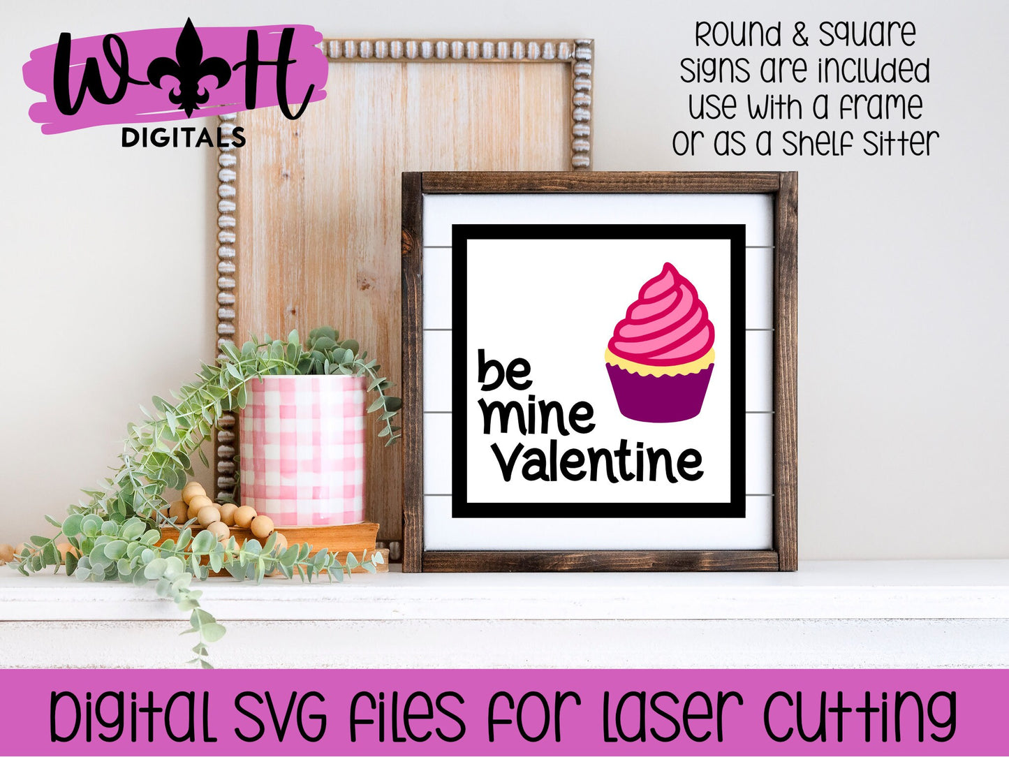 Be Mine Valentine Cupcake Shiplap Shelf Sitter - Round and Square Frames - Files for Sign Making - SVG Cut File For Glowforge - Digital File