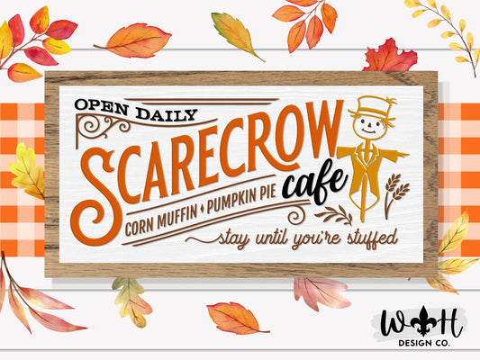 Scarecrow Café - Stay Until Your Stuffed - Thanksgiving Country Cottagecore - Fall Farmhouse Home and Kitchen Decor - Seasonal Wall Art