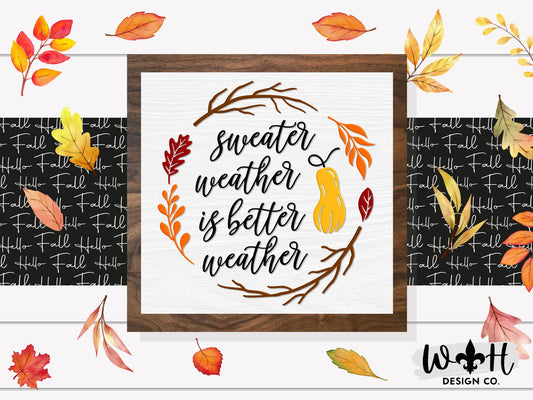 Sweater Weather is Better Weather - Coffee Bar Sign - Autumn Farmhouse Home and Kitchen Decor - Console Table Decor - Seasonal Fall Wall Art