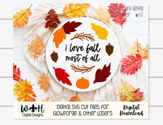 I Love Fall Most of All Foliage Autumn Round and Frame - Seasonal Sign Making and DIY Kits - Cut File For Glowforge Laser - Digital SVG File