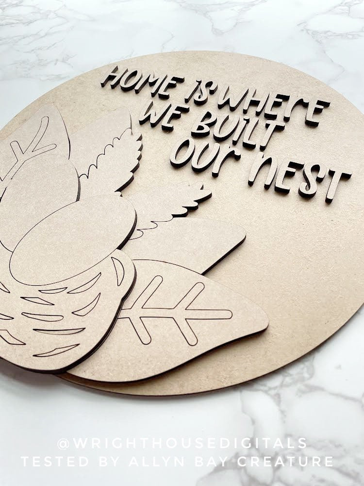 Home Is Where We Built Our Nest Spring Door Hanger - Seasonal Sign Making and DIY Kits - Cut File For Glowforge Lasers - Digital SVG File
