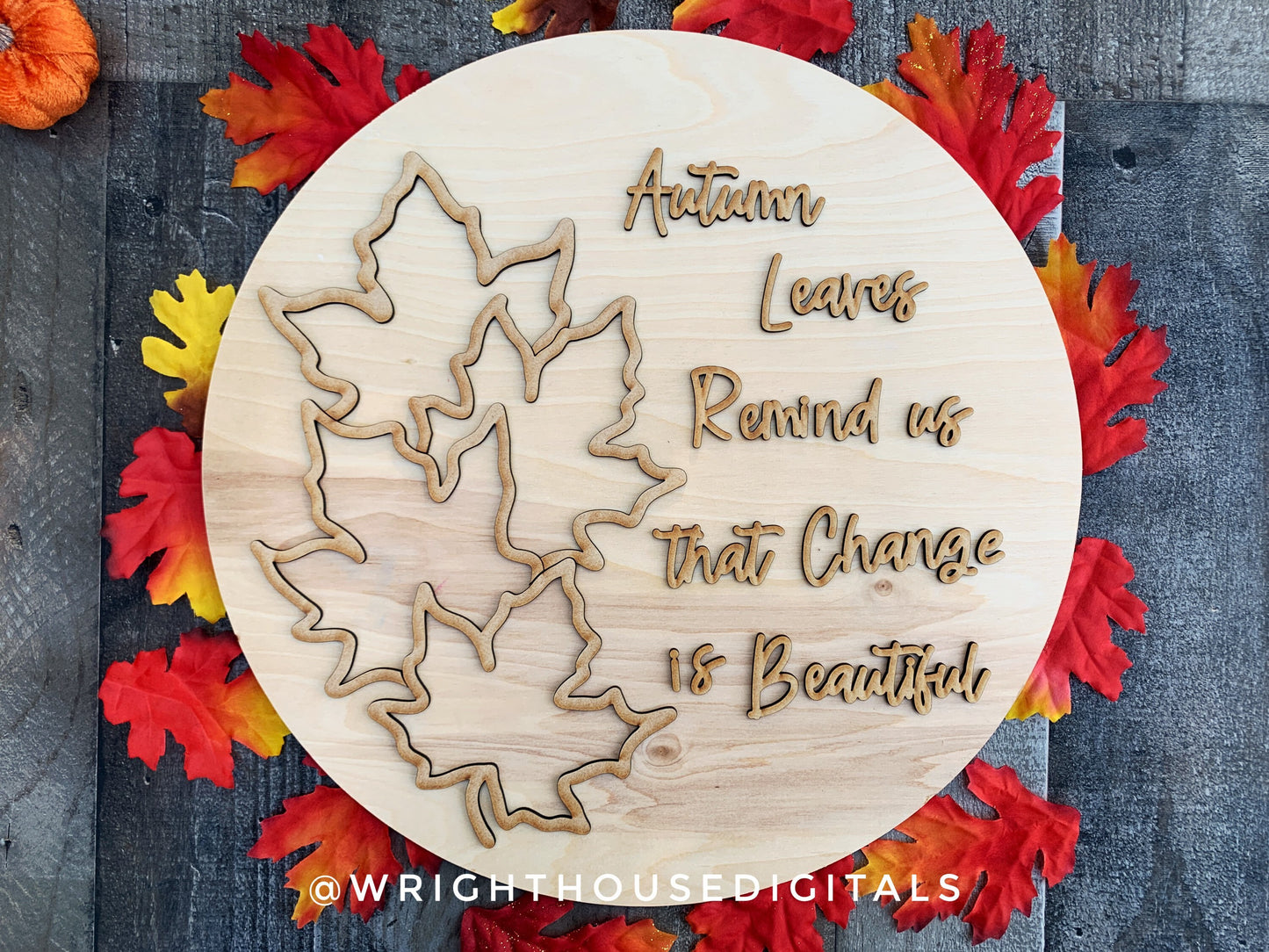 Autumn Leaves Remind Us That Change Is Beautiful - Seasonal Sign Making and DIY Kits - Cut File For Glowforge Lasers - Digital SVG File