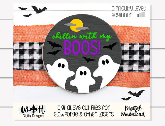 Chillin With My Boos Ghost Halloween Round - Seasonal Sign Making and DIY Kits - Cut File For Glowforge Lasers - Digital SVG File