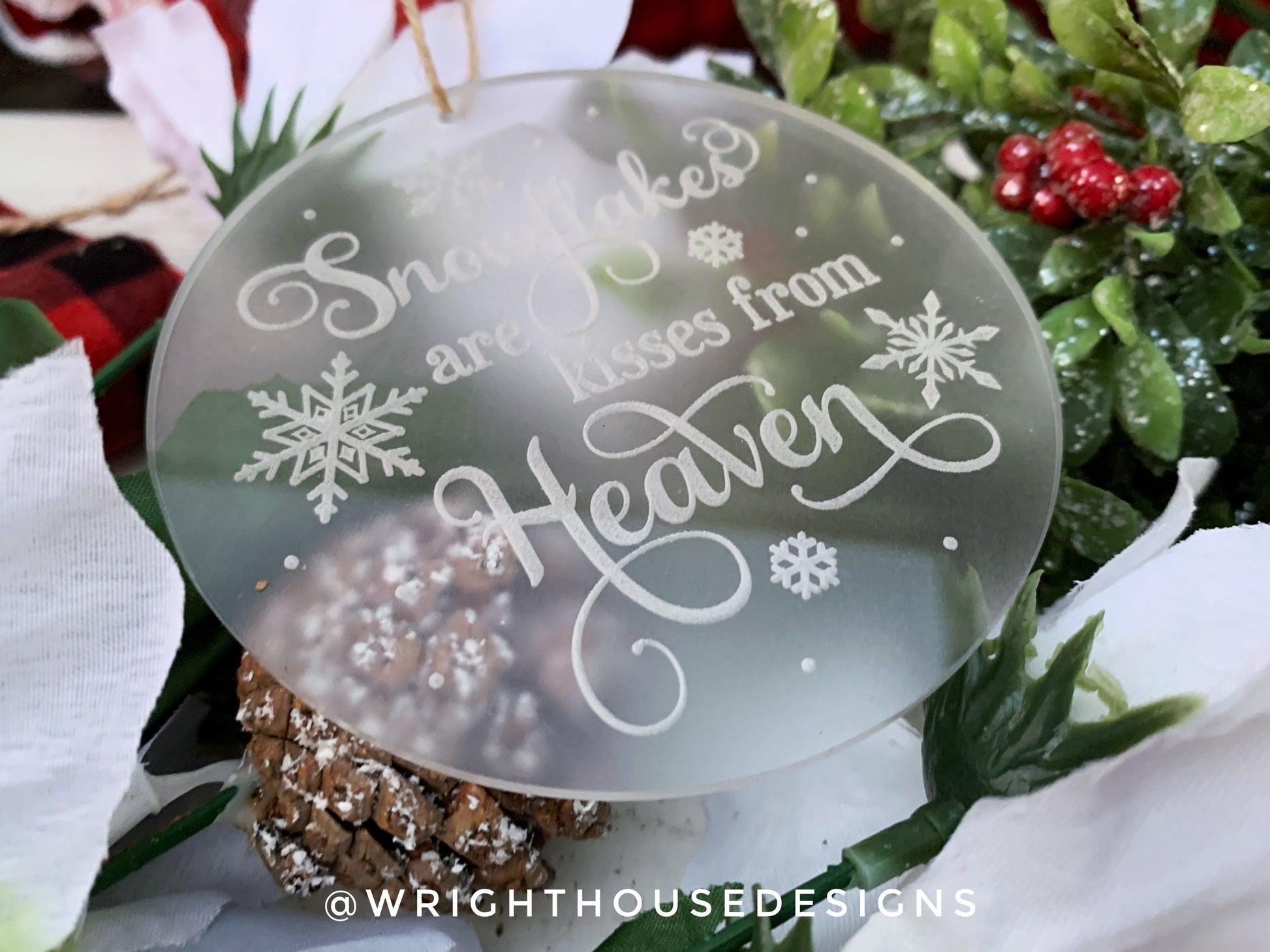 Snowflakes Are Kisses From Heaven - Laser Engraved Frosted Acrylic - Memorial Christmas Tree Ornament