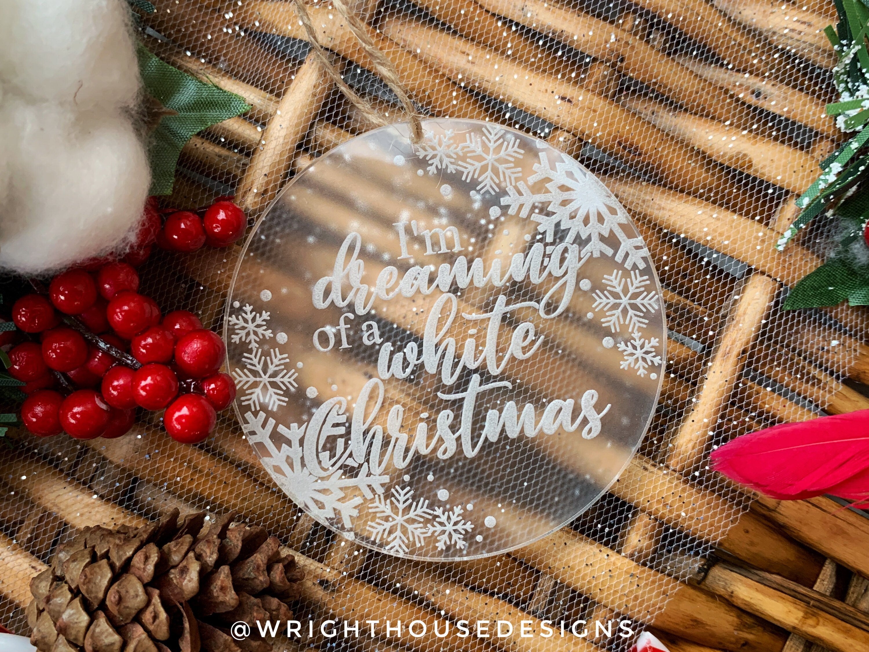 I'm Dreaming of a White Christmas -Engraved Acrylic - Christmas Tree Ornament