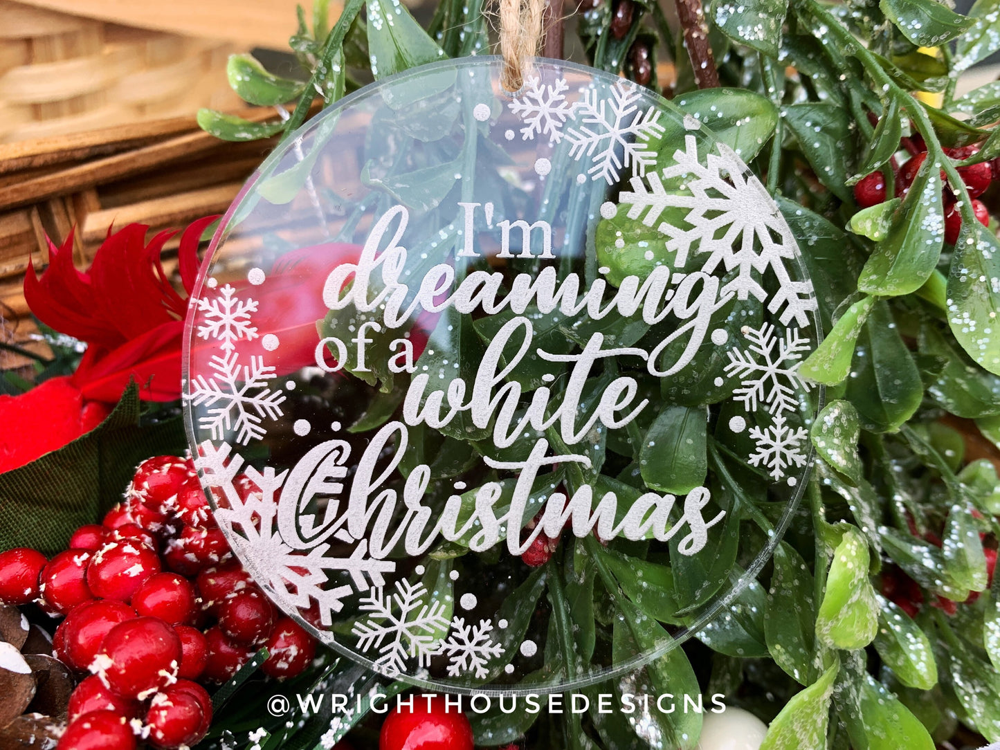I'm Dreaming of a White Christmas -Engraved Acrylic - Christmas Tree Ornament