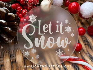 Let It Snow - Laser Engraved Frosted Acrylic - Christmas Tree Ornament - Winter Holiday Decor