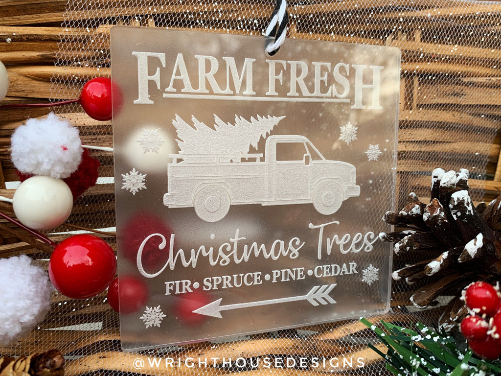 Farm Fresh Christmas Trees - Laser Engraved Frosted Acrylic - Christmas Tree Ornament