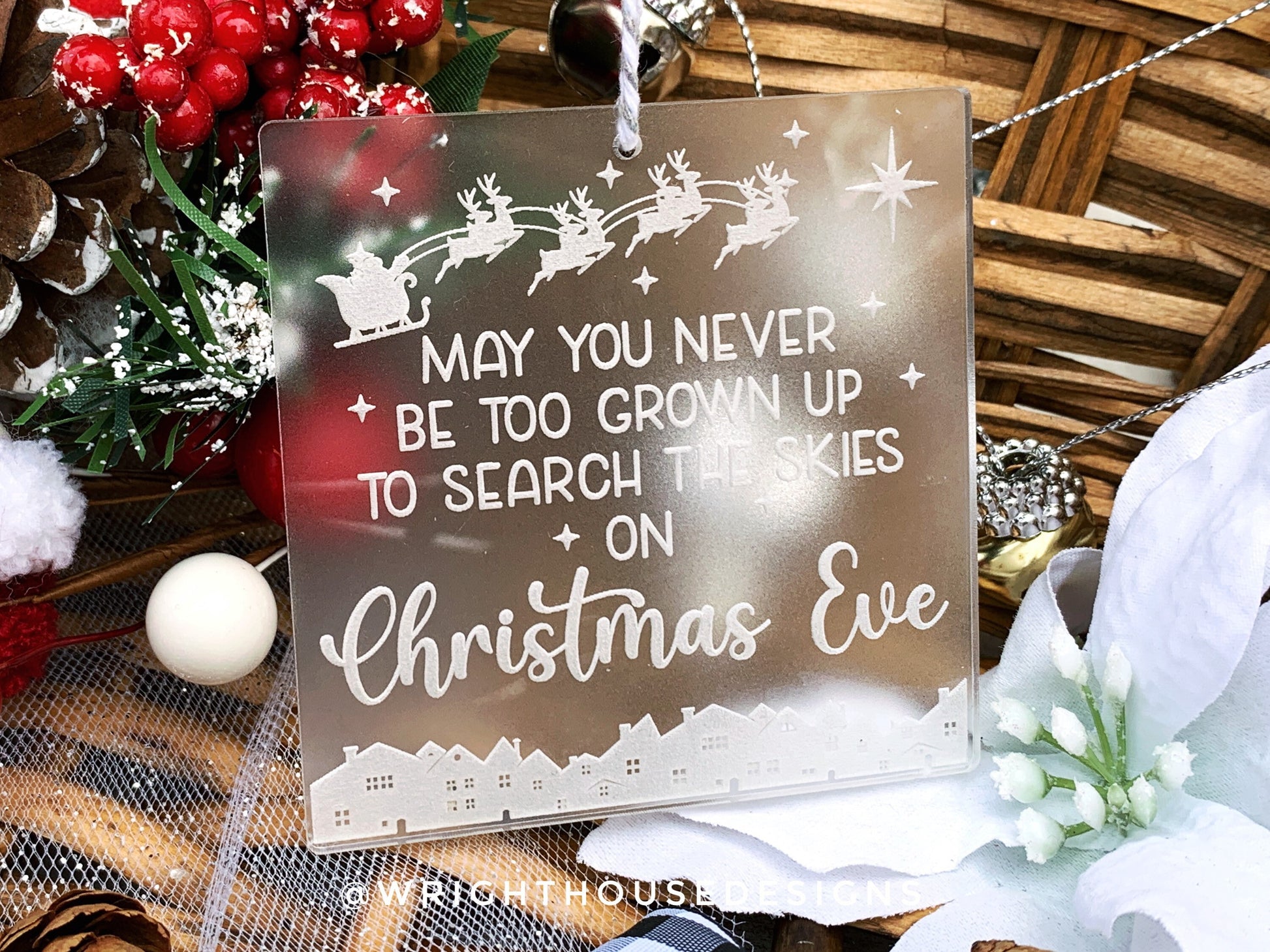 May You Never Be Too Grown Up To Search The Skies On Christmas Eve - Laser Engraved Frosted Acrylic Tree Ornament - Secret Santa Gift