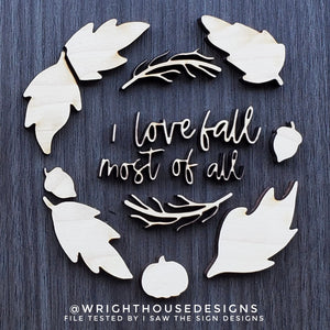 DIGITAL FILE - I Love Fall Most of All - Seasonal Foliage Round and Framed Decor - Files for Sign Making - SVG Cut File For Glowforge