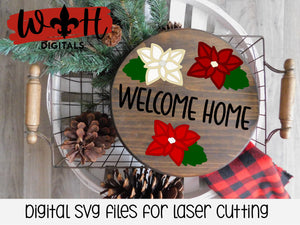 DIGITAL FILE - Poinsettia Welcome Home - Merry Christmas Round Sign - Files for Sign Making - SVG Cut File For Glowforge