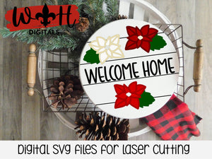 DIGITAL FILE - Poinsettia Welcome Home - Merry Christmas Round Sign - Files for Sign Making - SVG Cut File For Glowforge
